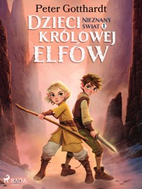 Dzieci królowej elfów 1 – Nieznany świat - Peter Gotthardt - E-Book