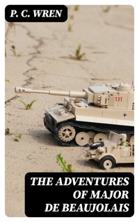 The Adventures of Major De Beaujolais - P. C. Wren - E-Book