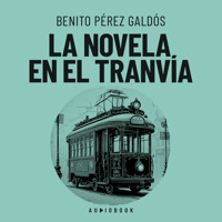La novela en el tranvia - Benito Pérez Galdòs - Hörbuch