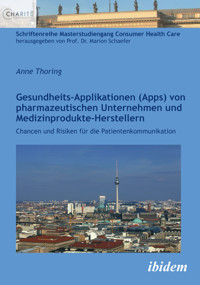 Gesundheits-Applikationen (Apps) von pharmazeutischen Unternehmen und Medizinprodukte-Herstellern - Anne Thoring - E-Book