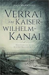 Verrat am Kaiser-Wilhelm-Kanal - Anja Marschall - E-Book