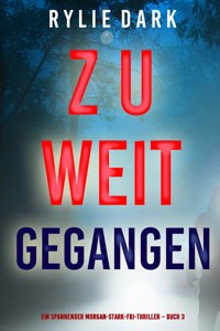 Zu weit gegangen (Ein spannender Morgan-Stark-FBI-Thriller – Buch 3) - Rylie Dark - E-Book
