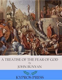 A Treatise of the Fear of God - John Bunyan - E-Book
