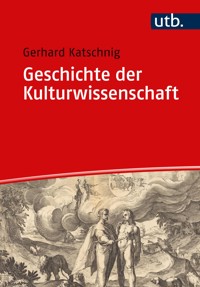 Geschichte der Kulturwissenschaft - Gerhard Katschnig - E-Book