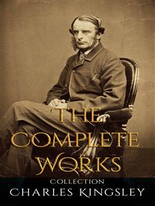 Charles Kingsley: The Complete Works - Charles Kingsley - E-Book