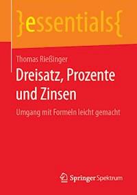 Dreisatz, Prozente und Zinsen - Thomas Rießinger - E-Book