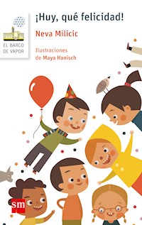 ¡Huy, qué felicidad! - Neva Milicic - E-Book