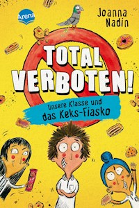 Total verboten! Unsere Klasse und das Keks-Fiasko - Joanna Nadin - E-Book