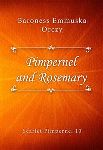 Pimpernel and Rosemary - Baroness Emmuska Orczy - E-Book