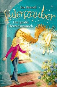 Eulenzauber (9). Der große Herzenswunsch - Ina Brandt - E-Book