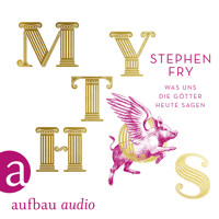 Mythos - Was uns die Götter heute sagen - Die Mythos-Trilogie, Band 1 (Ungekürzt) - Stephen Fry - Hörbuch