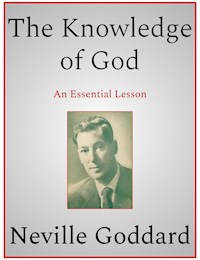 The Knowledge of God - Neville Goddard - E-Book