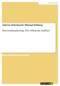 Personalmarketing. Der effiziente Aufbau - Sabrina Hillenbrand - E-Book