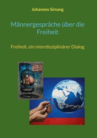 Männergespräche über die Freiheit - Johannes Simang - E-Book