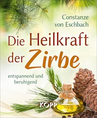 Die Heilkraft der Zirbe - Constanze von Eschbach - E-Book