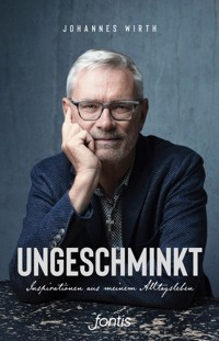 Ungeschminkt - Johannes Wirth - E-Book