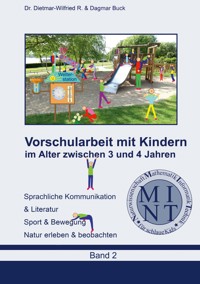 Vorschularbeit mit Kindern im Alter zwischen 3 bis 4 Jahren - Dietmar-Wilfried Buck - E-Book