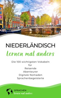 Niederländisch lernen mal anders - Die 100 wichtigsten Vokabeln - Sprachen lernen mal anders - E-Book