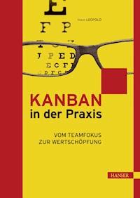 Kanban in der Praxis - Klaus Leopold - E-Book