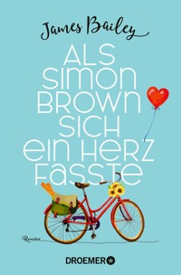 Als Simon Brown sich ein Herz fasste - James Bailey - E-Book