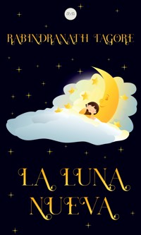 La Luna Nueva - Rabindranath Tagore - E-Book