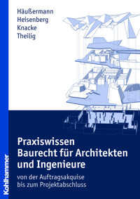 Praxiswissen Baurecht für Architekten und Ingenieure - Daniel Häußermann - E-Book