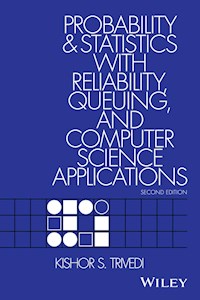 Probability and Statistics with Reliability, Queuing, and Computer Science Applications - Kishor S. Trivedi - E-Book