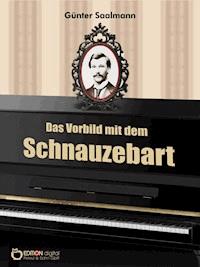 Das Vorbild mit dem Schnauzebart - Günter Saalmann - E-Book