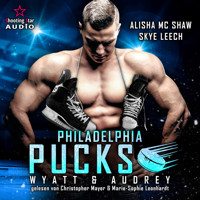 Philadelphia Pucks: Wyatt & Audrey - Philly Ice Hockey, Band 12 (ungekürzt) - Alisha Mc Shaw - Hörbuch