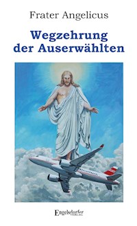 Wegzehrung der Auserwählten - Frater Angelicus - E-Book