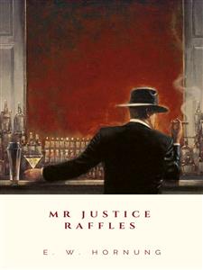 Mr Justice Raffles - E. W. Hornung - E-Book