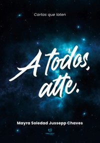 A todos atte. - Mayra Soledad Jussepp Chaves - E-Book