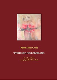 Worte aus dem Oberland - Ralph Melas Große - E-Book