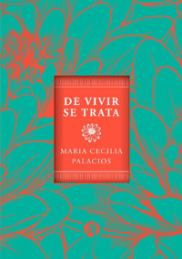 De vivir se trata - María Cecilia Palacios - E-Book