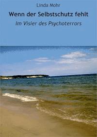 Wenn der Selbstschutz fehlt - Linda Mohr - E-Book