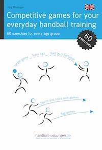 Competitive games for your everyday handball training - Jörg Madinger - E-Book
