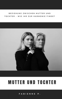 Mutter und Tochter - Fabienne P. - E-Book