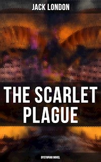 The Scarlet Plague (Dystopian Novel) - Jack  London - E-Book