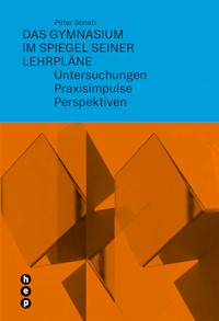 Das Gymnasium im Spiegel seiner Lehrpläne - Peter Bonati - E-Book