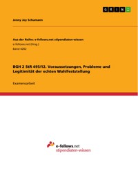 BGH 2 StR 495/12. Voraussetzungen, Probleme und Legitimität der echten Wahlfeststellung - Jenny Joy Schumann - E-Book