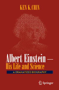 Albert Einstein – His Life and Science - Ken K. Chin - E-Book