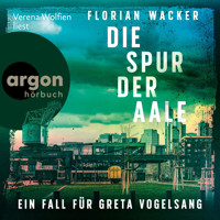 Die Spur der Aale - Ein Fall für Greta Vogelsang - Staatsanwältin Vogelsang ermittelt, Band 1 (Ungekürzte Lesung) - Florian Wacker - Hörbuch