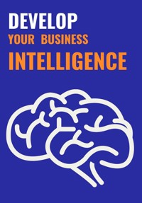 Develop your business intelligence -  - E-Book
