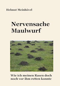 Nervensache Maulwurf - Helmut Meinhövel - E-Book