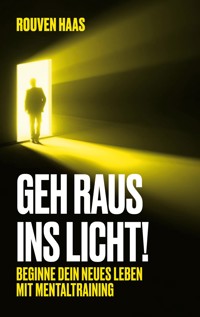 Geh raus ins Licht! - Rouven Haas - E-Book