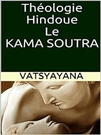 Théologie hindoue. Le Kama soutra - Vatsyayana - E-Book