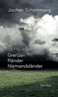 Grenzen Ränder Niemandsländer - Jochen Schimmang - E-Book