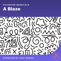 A Blaze - Katherine Mansfield - Hörbuch