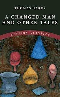 A Changed Man and Other Tales - Thomas Hardy. - E-Book