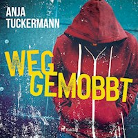 Weggemobbt - Anja Tuckermann - Hörbuch